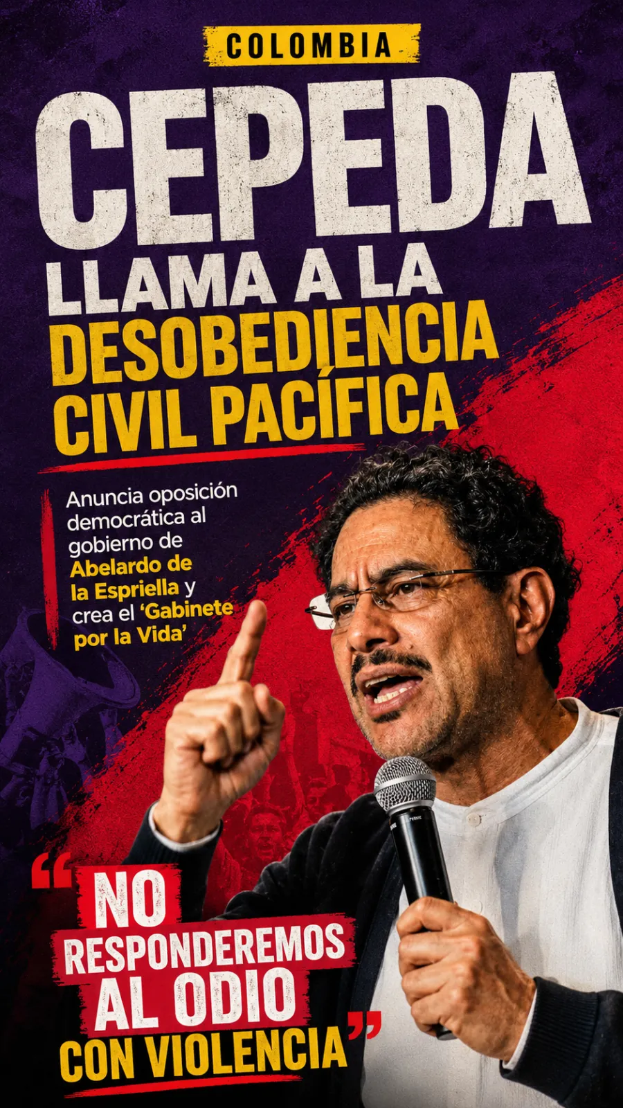 Iván Cepeda anuncia desobediencia civil pacífica y un Gabinete por la Vida contra el gobierno de De la Espriella
