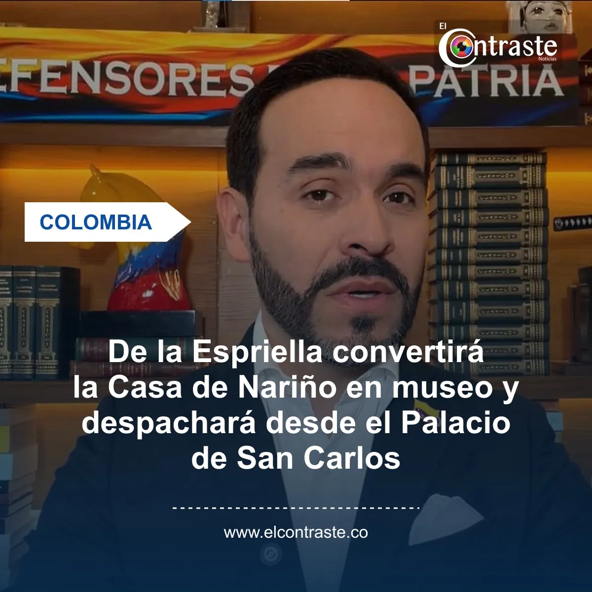 De la Espriella trasladará su despacho al Palacio de San Carlos y abrirá la Casa de Nariño como museo