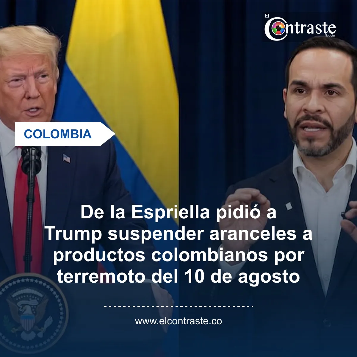 De la Espriella pidió a Trump suspender aranceles a Colombia tras el terremoto del 10 de agosto