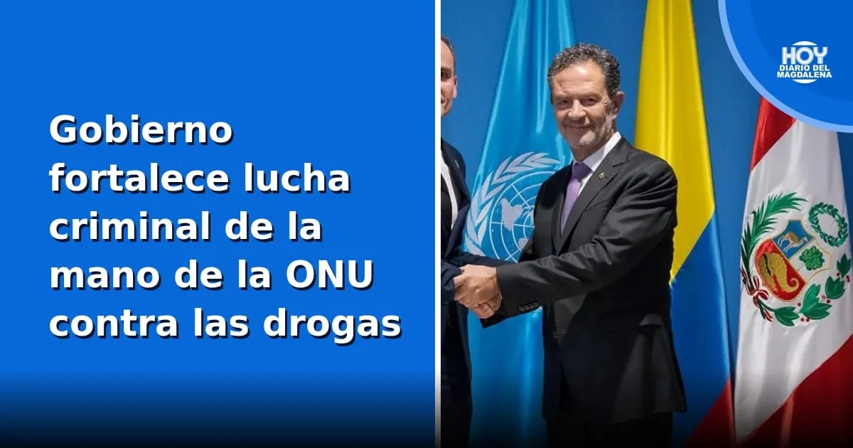 Gobierno de De la Espriella fortalece la lucha antidrogas con apoyo de la ONU
