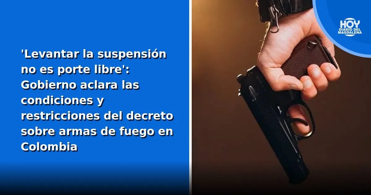 Gobierno aclara que levantar la suspensión del porte de armas no equivale a un porte libre