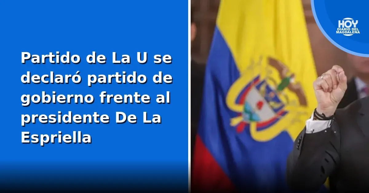 Partido de La U se declaró partido de gobierno frente al presidente De La Espriella
