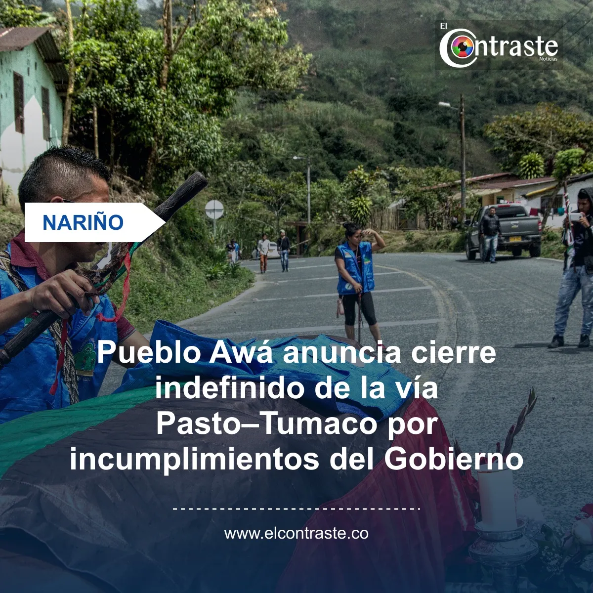 Resguardo Awá anuncia cierre indefinido de la vía Pasto-Tumaco desde el 21 de julio